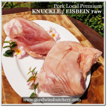 Pork EISBEIN KNUCKLE RAW frozen Local Premium +/- 1.4kg (price/kg) PREORDER 3 - 7 Days Notice